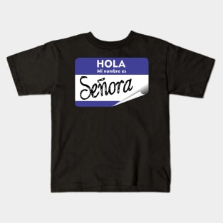 Spanish Hola Mi Nombre es Senora Hello My Name is Mrs or Lady Kids T-Shirt